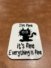 Load image into Gallery viewer, I’m Fine it’s fine Magnet
