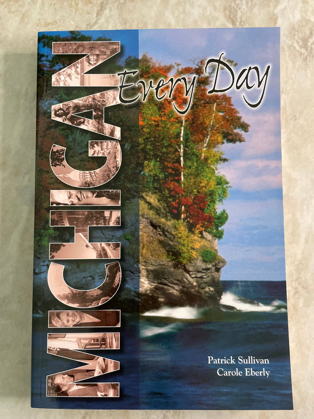 Michigan Every Day  by Carole Eberly / Patrick Sullivan